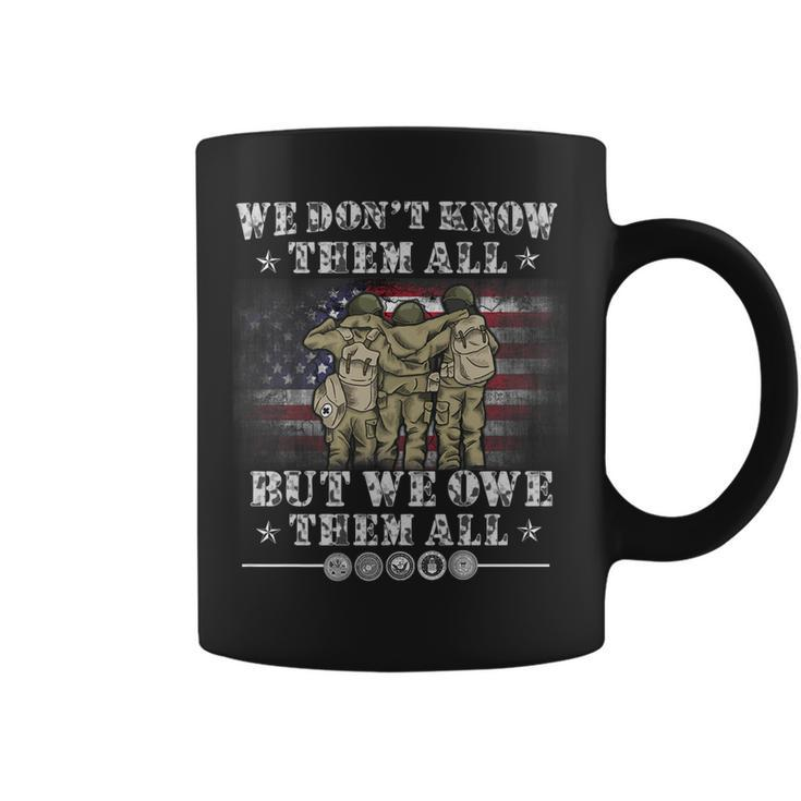 We Dont Know Them All But We Owe Them All Veteran Memorial   Coffee Mug