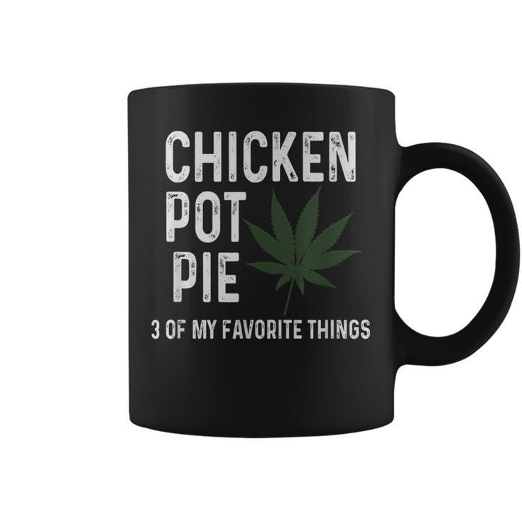 Weed  For Men Chicken Pot Pie 3 Of My Favorite Things  Gift For Mens Coffee Mug