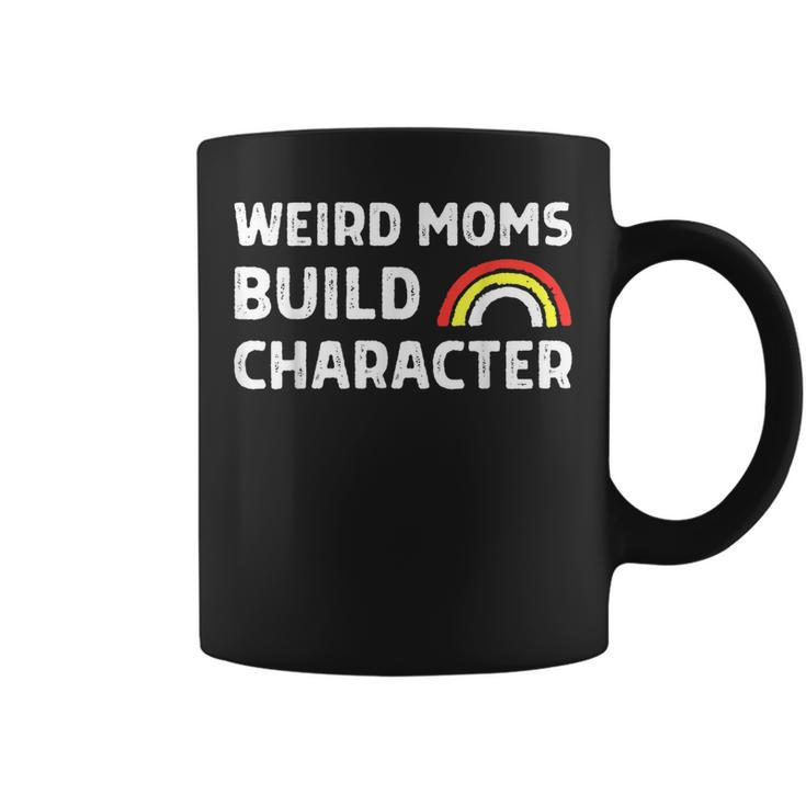 Weird Moms Build Character Funny Overstimulated Mom Sarcasm  Coffee Mug