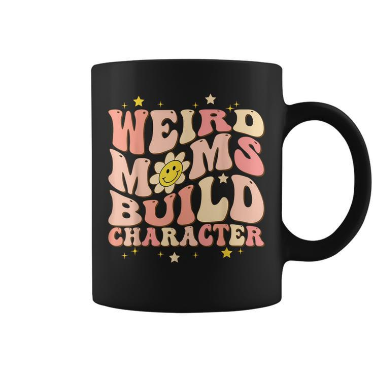 Weird Moms Build Character Mothers Day Funny For Best Mom  Coffee Mug