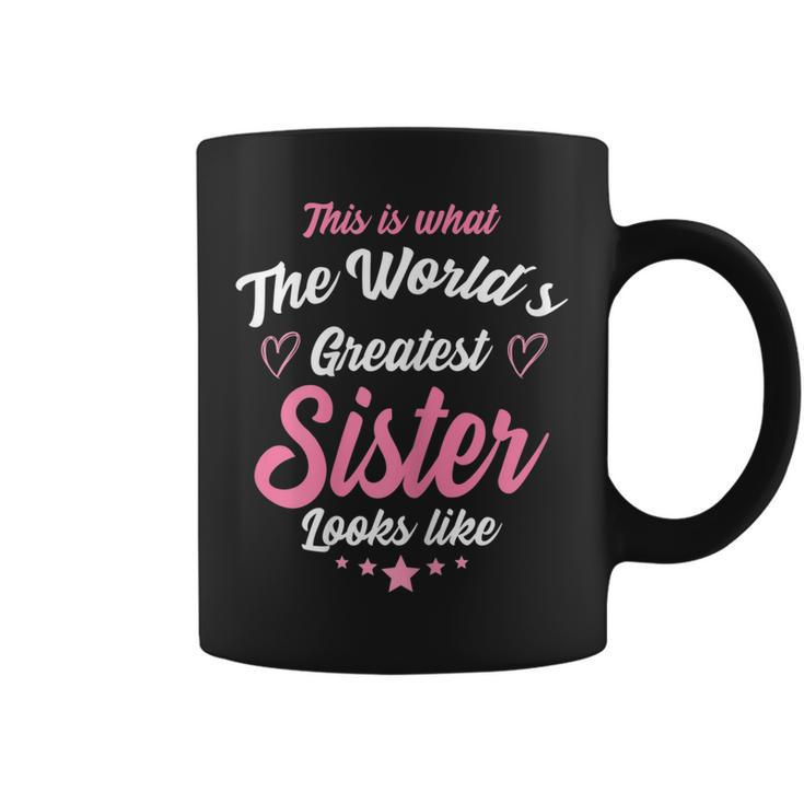 What The Worlds Greatest Sister Looks Like Sis Gift Gift For Womens Coffee Mug