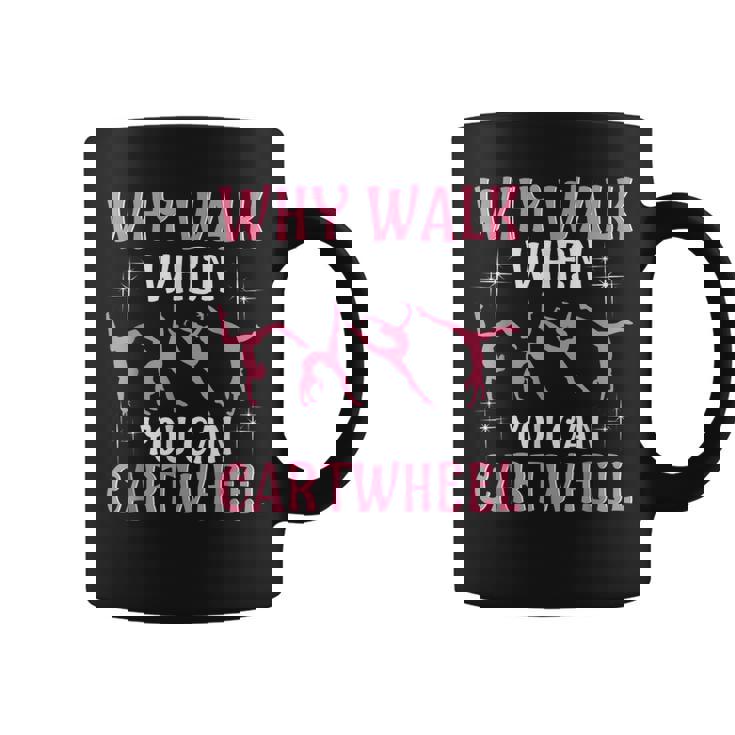Why Walk When You Can Cartwheel Cute Gymnastics Dance Girls  Coffee Mug