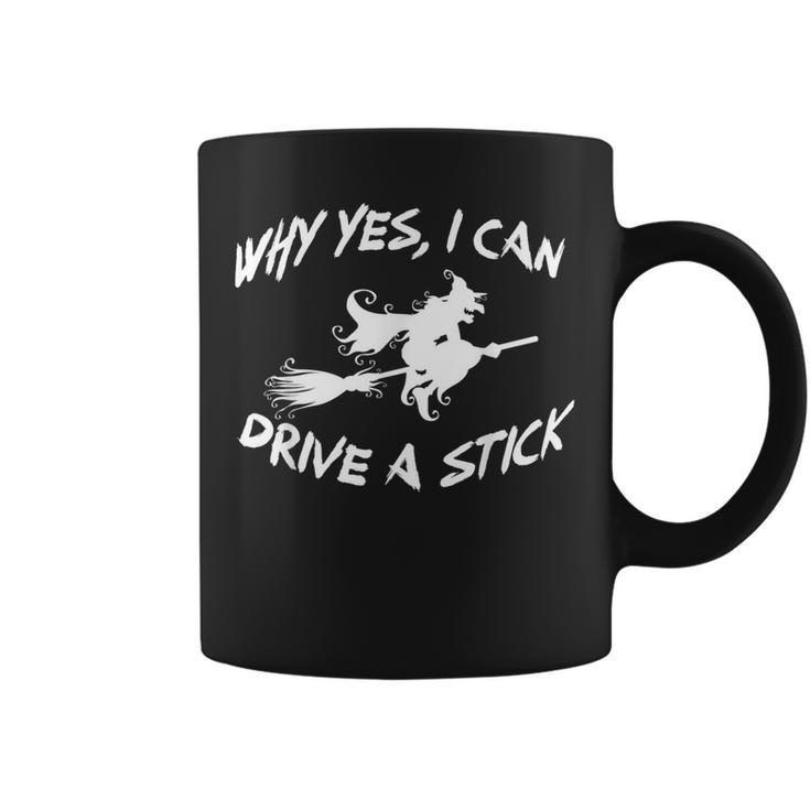 Why Yes I Can Drive A Stick Cauldrons And Witches Brew Coffee Mug