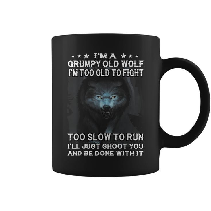 Wolf Im A Grumpy Old Wolf Im Too Old To Fight Too Slow  Coffee Mug