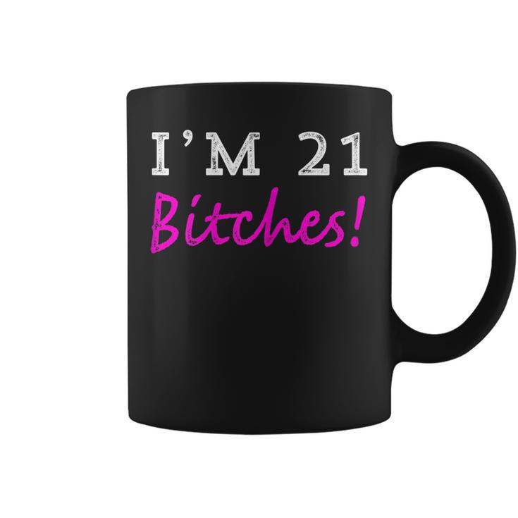 Womens 21St Birthday Im 21 Bitches Birthday Party T Shirt Coffee Mug