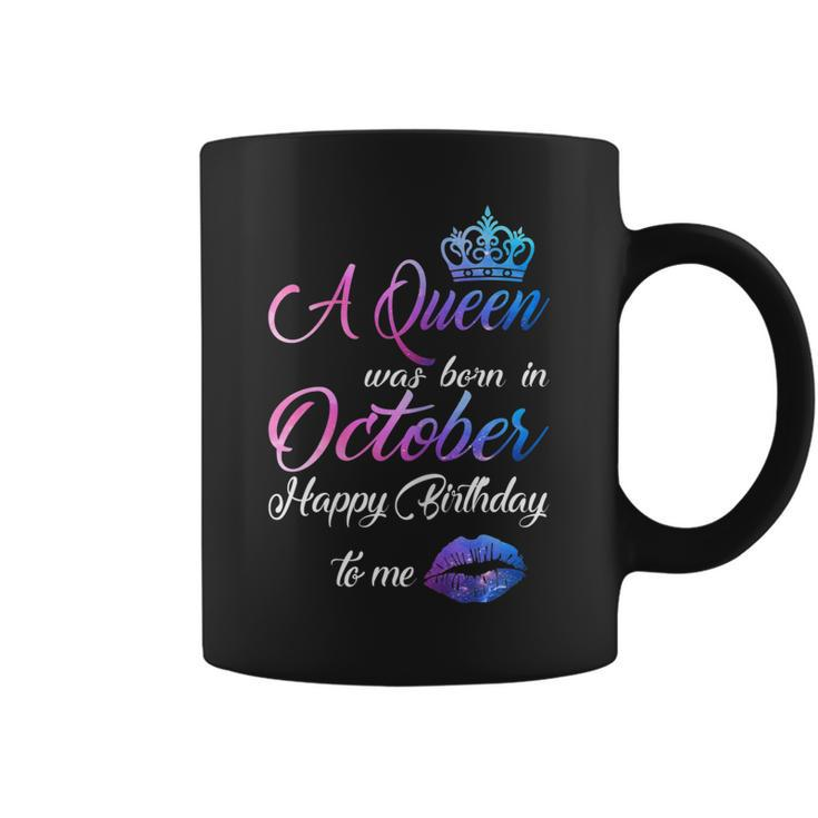 Womens A Queen Was Born In October Happy Birthday To Me Funny  Coffee Mug