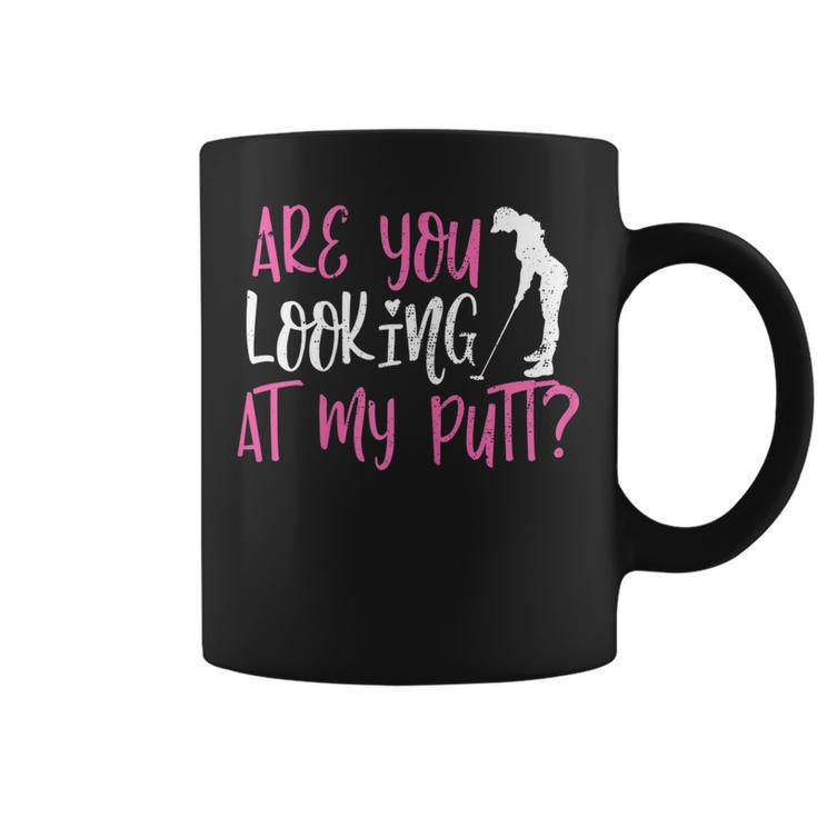 Womens Are You Looking At My Putt Funny Female Golfer Pun Sarcasm  Coffee Mug