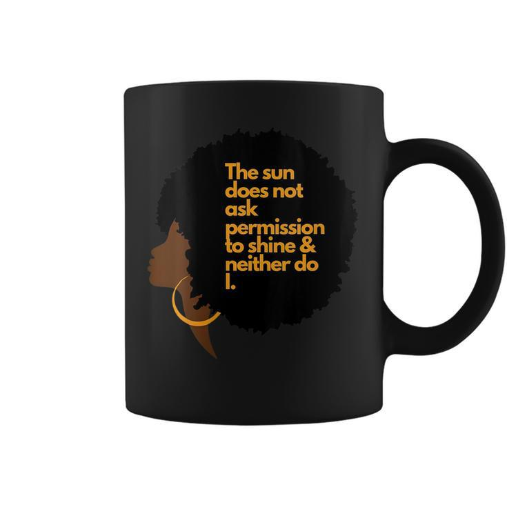 Womens Black Woman The Sun Does Not Ask Permission To Shine  Coffee Mug