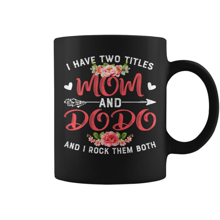 Womens Cute I Have Two Titles Mom And Dodo Flower Mothers Day  Coffee Mug