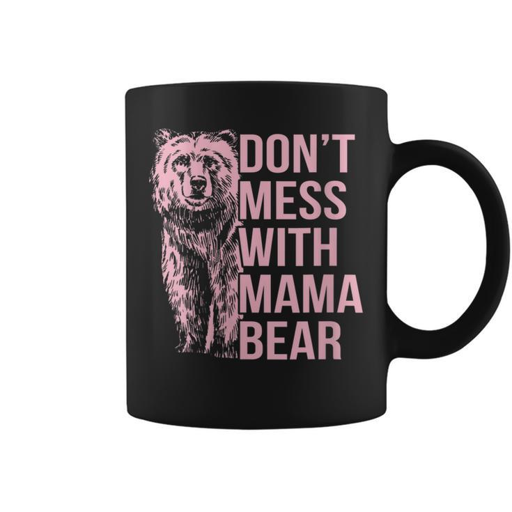 Womens Dont Mess With Mama Bear Funny Family Matching Mom Mommy Coffee Mug