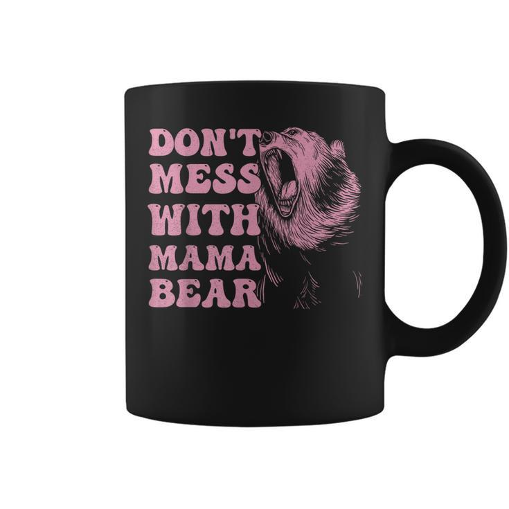Womens Dont Mess With Mama Bear Funny Mothers Day  Coffee Mug