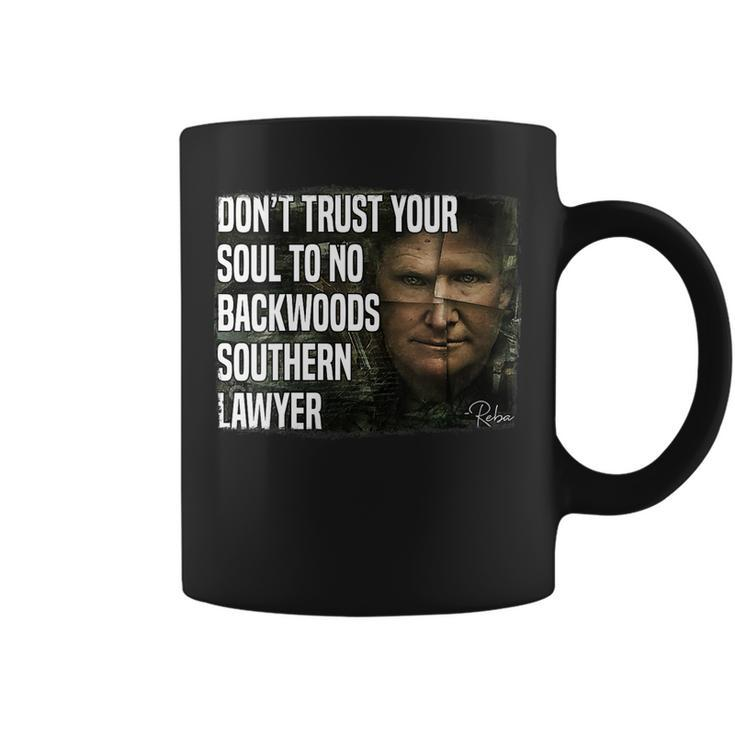 Womens Dont Trust Your Soul To No Backwoods Southern Lawyer -Reba  Coffee Mug