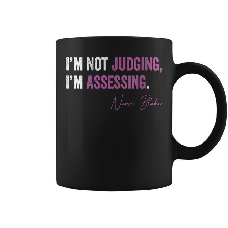 Womens I’M Not Judging I’M Assessing Nurse Blake  Coffee Mug