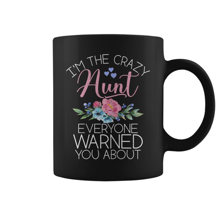 Womens Im The Crazy Aunt Everyone Warned You About Funny Aunt  Coffee Mug