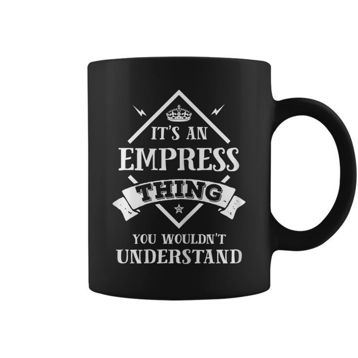 Womens Inked Creation Its An Empress Thing You Wouldnt Understand  Coffee Mug