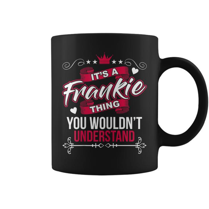 Womens Its A Frankie Thing You Wouldnt Understand T  Gift Coffee Mug