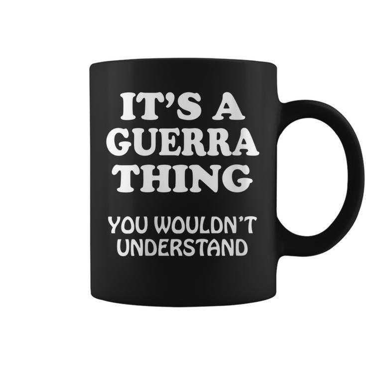 Womens Its A Guerra Thing You Wouldnt Understand Family Reunion  Coffee Mug