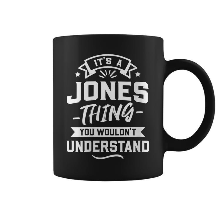 Womens Its A Jones Thing You Wouldnt Understand - Surname Gift Coffee Mug