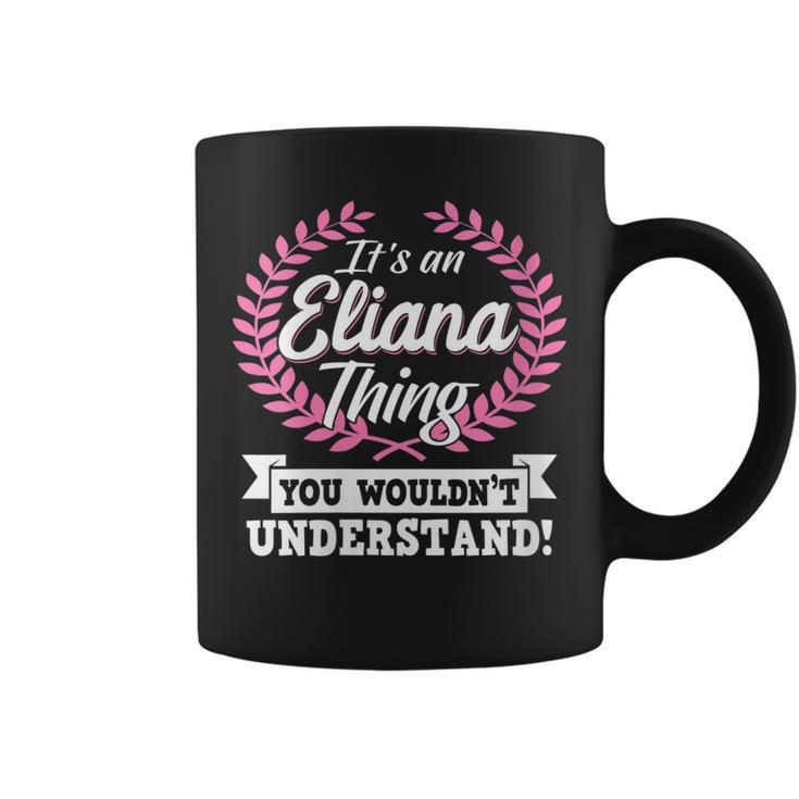 Womens Its An Eliana Thing You Wouldnt Understand Name   Coffee Mug