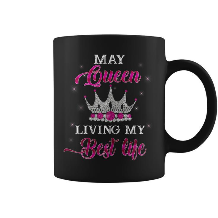 Womens May Queen Living My Best Life BirthdayShirt Girls Womens Coffee Mug