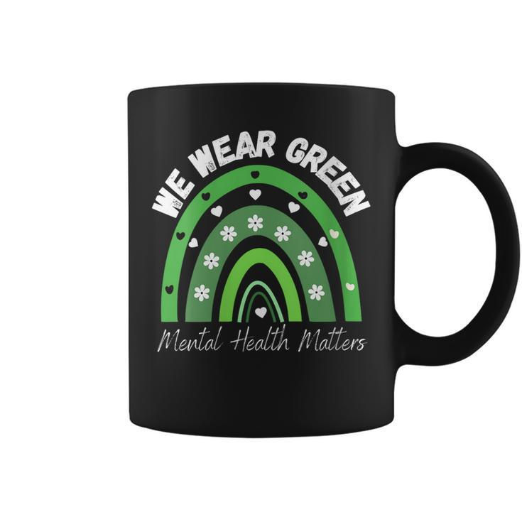 Womens Mental Health Matters We Wear Green Mental Health Awareness  Coffee Mug