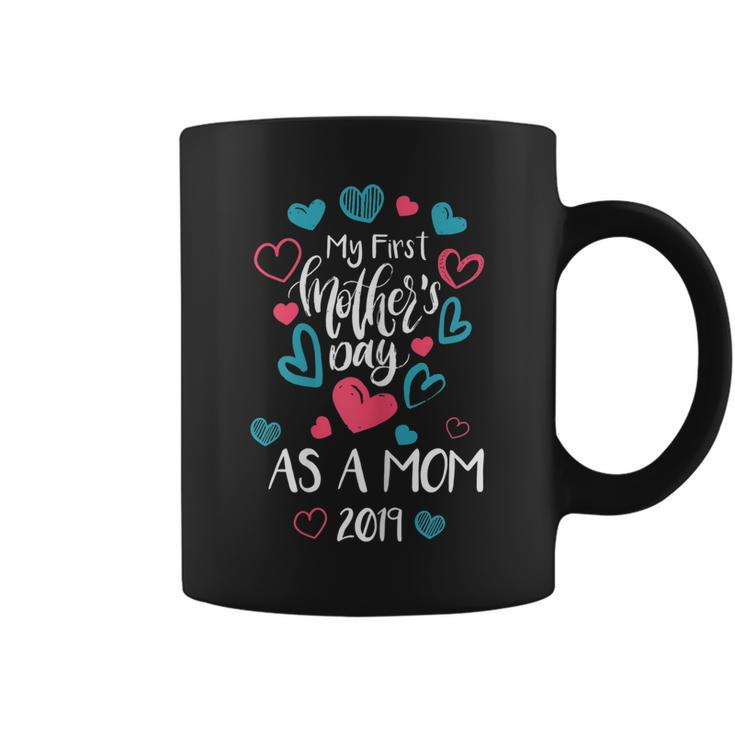 Womens My First Mothers Day As A Mom 2019 Shirt New Moms Tee Coffee Mug