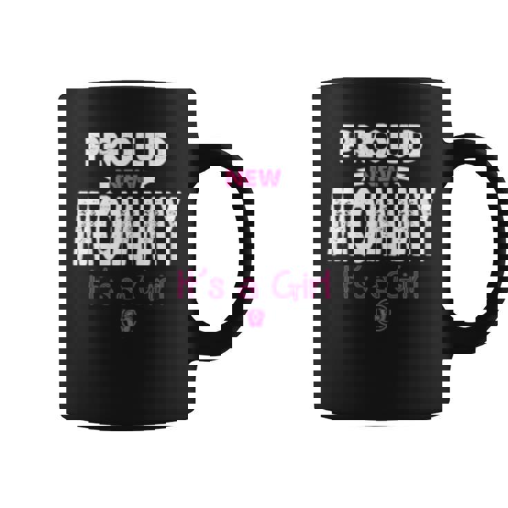 Womens Proud New Mommy Its A Girl Funny Mothers Day Gifts New Mom Coffee Mug