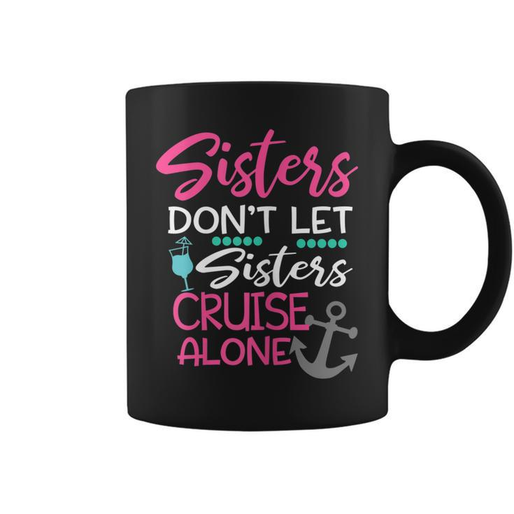 Womens Sisters Dont Let Sisters Cruise Alone  Trip Gift  Coffee Mug