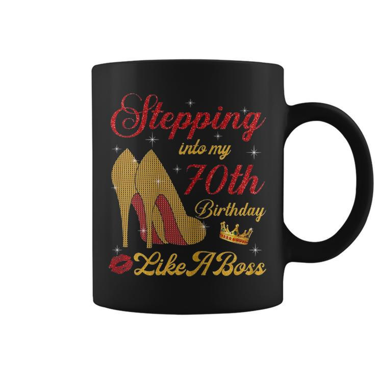 Womens Stepping Into My 70Th Birthday Like A Boss 70Th Birthday Coffee Mug