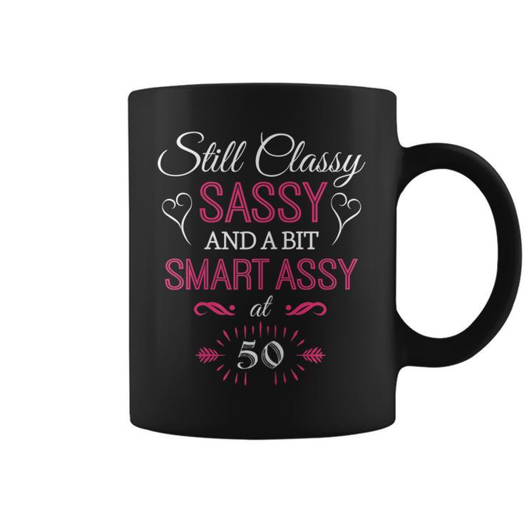 Womens Still Classy Sassy And A Bit Smart Assy At 50 Birthday Shirt Coffee Mug