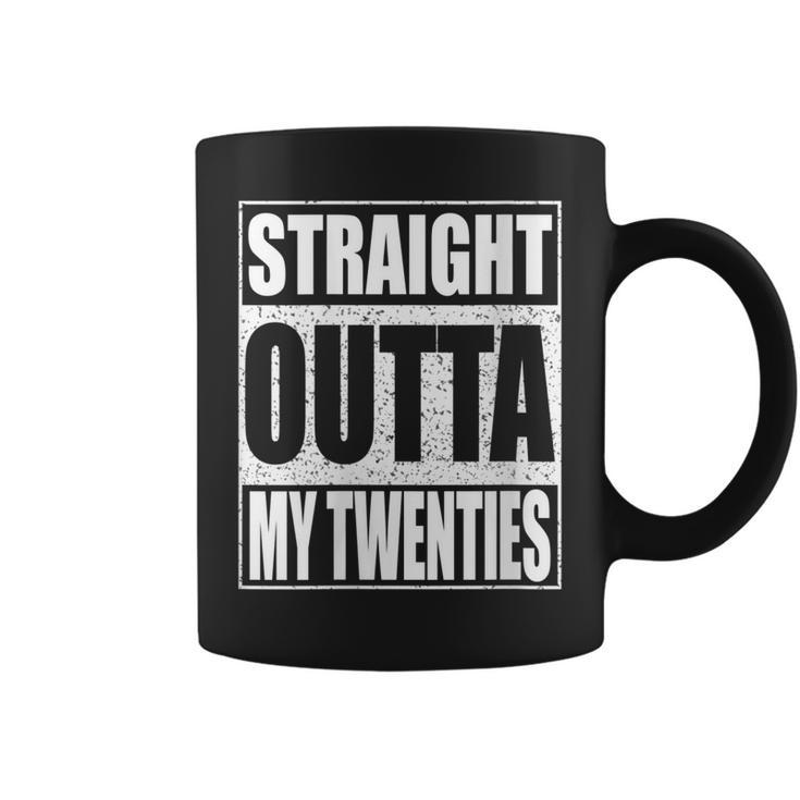 Womens Straight Outta My Twenties  30Th Birthday   Coffee Mug