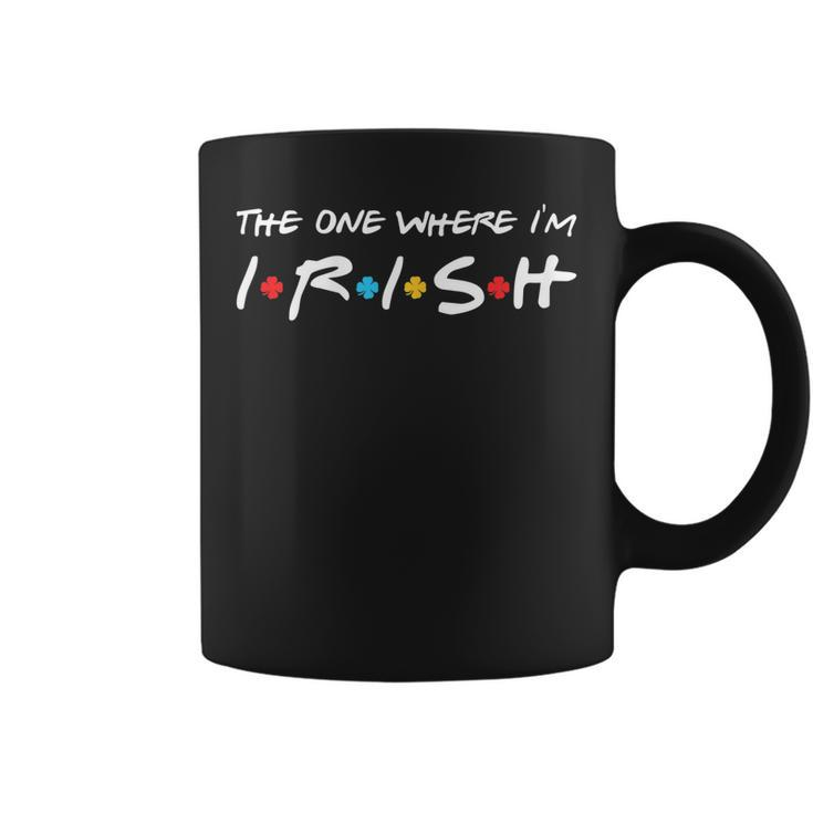 Womens The One Where Im Irish Shamrock Lucky Funny St Patricks Day Coffee Mug