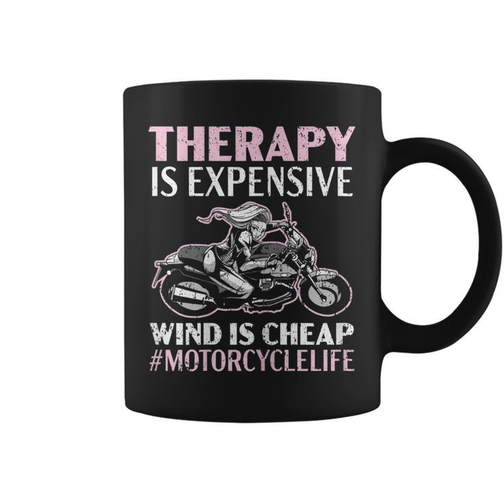 Womens Therapy Is Expensive Wind Is Cheap Motorcycle Life  Coffee Mug
