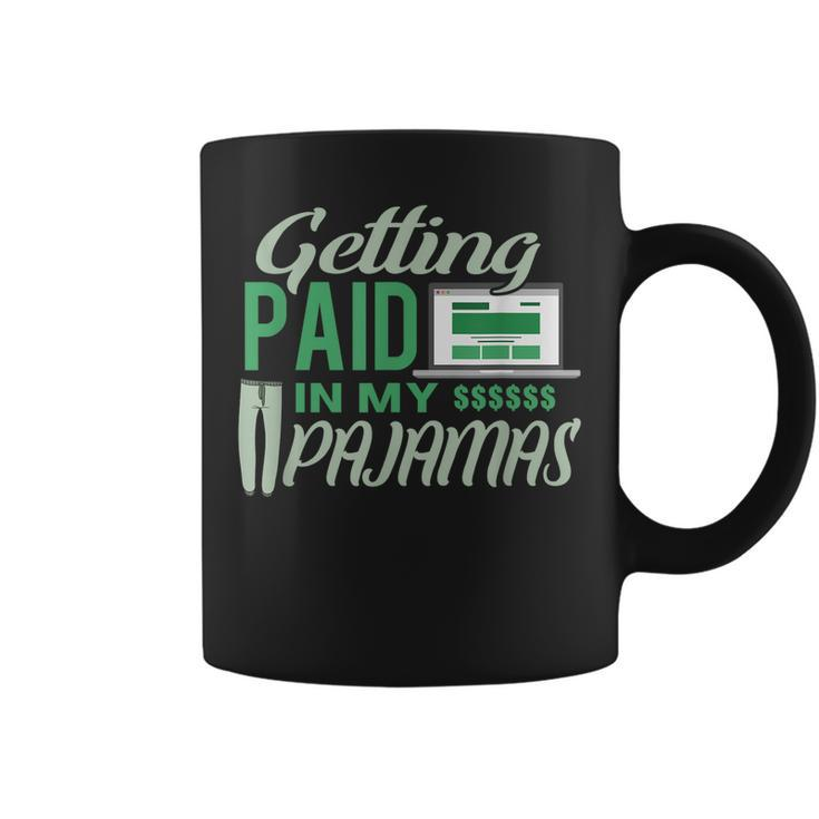 Work From Home Design Getting Paid In My Pajamas  Coffee Mug
