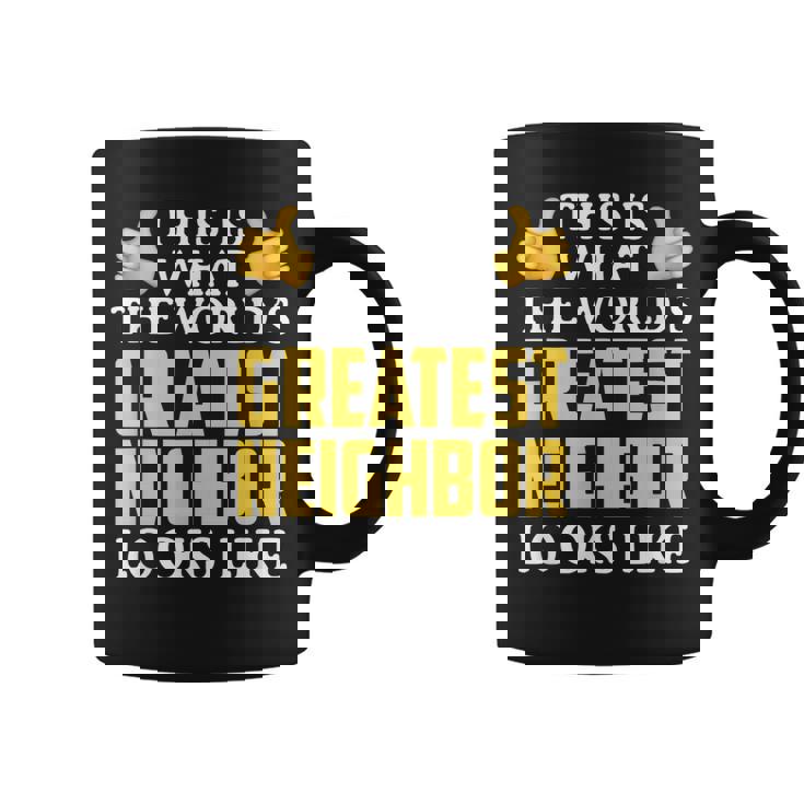 Worlds Great Neighbor Thank You Gift Coffee Mug