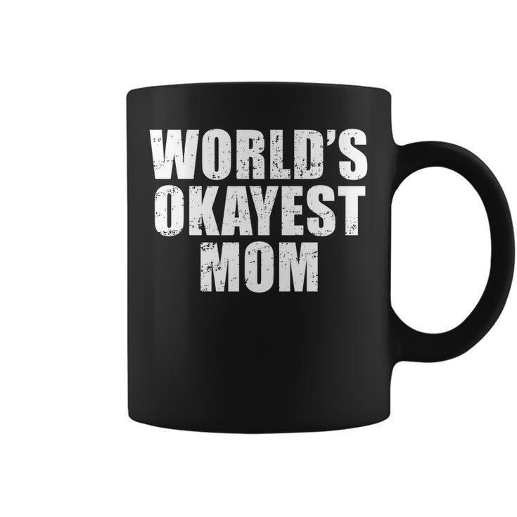 Worlds Okayest Mom T Shirt Funny Mothers Day Shirts Gifts Coffee Mug