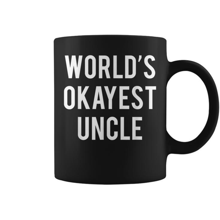 Worlds Okayest Uncle Funny Uncle Coffee Mug