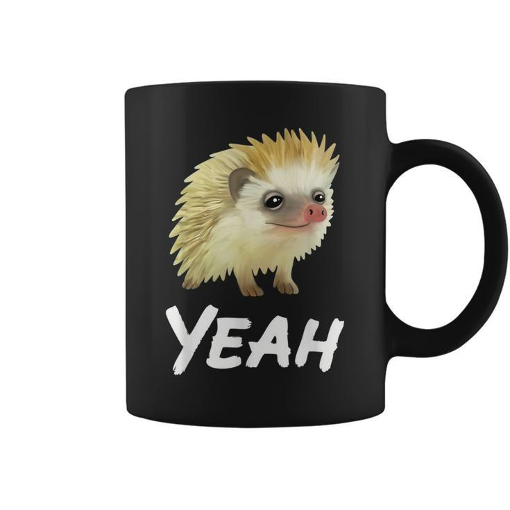 Yeah Hedgehog Meme For Pet Hedgehog Lovers Owners Mom Dads  Coffee Mug
