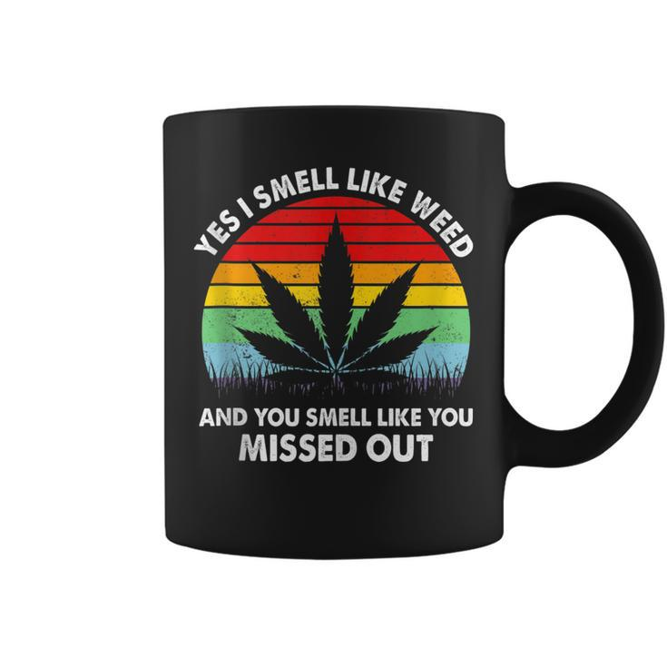 Yes I Smell Like Weed You Smell Like You Missed Out Funny  Coffee Mug