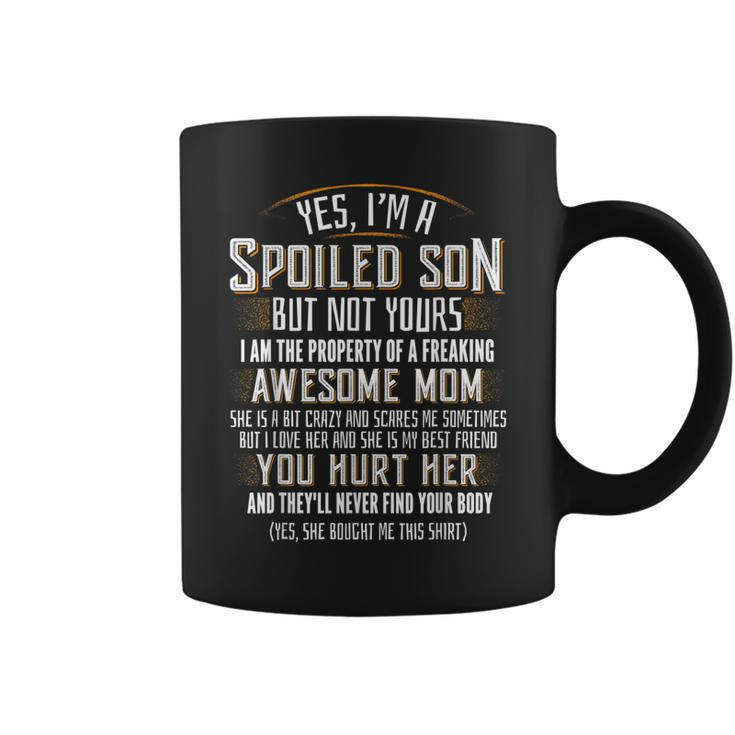 Yes Im A Spoiled Son Of A Freaking Awesome Mom Coffee Mug