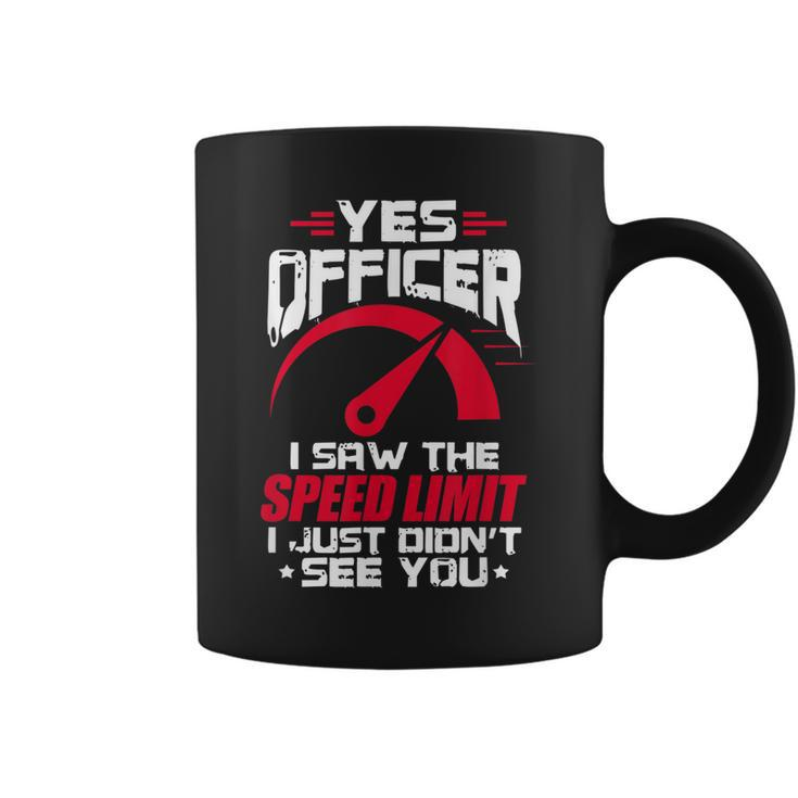 Yes Officer I Saw Speed Limit Funny Car Racing Mechanic Gift For Mens Coffee Mug