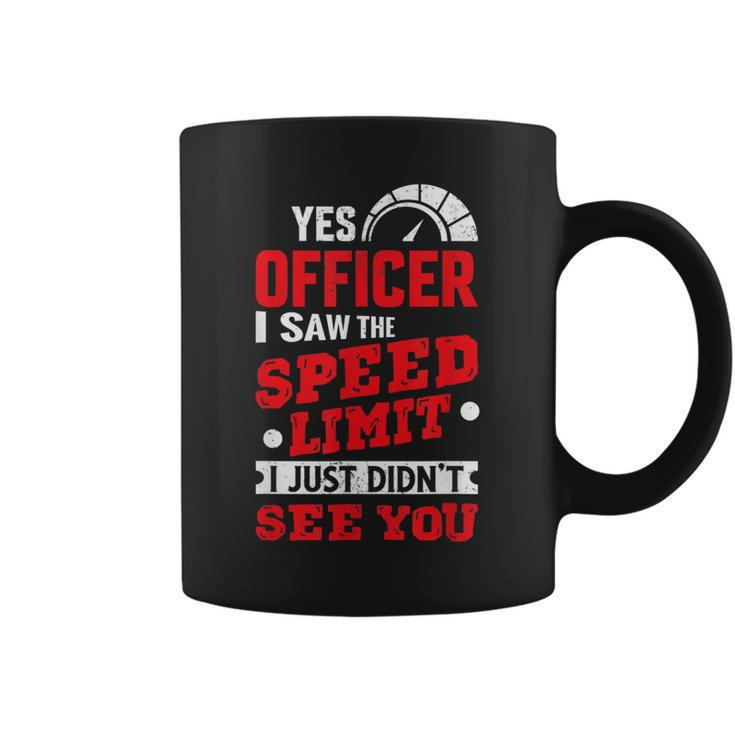 Yes Officer I Saw The Speed Limit Car Enthusiasts & Mechanic Coffee Mug