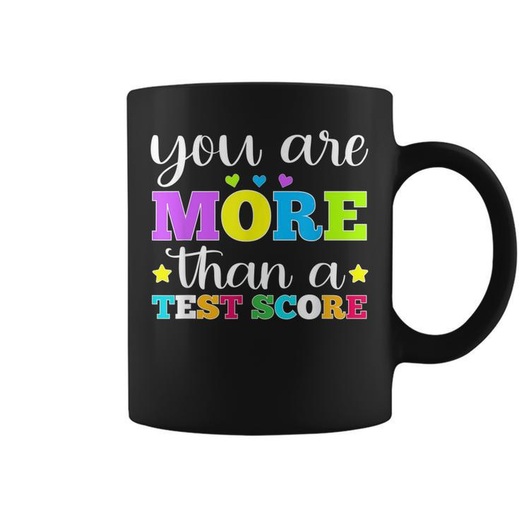 You Are More Than A Test Score Teacher Testing Day Coffee Mug