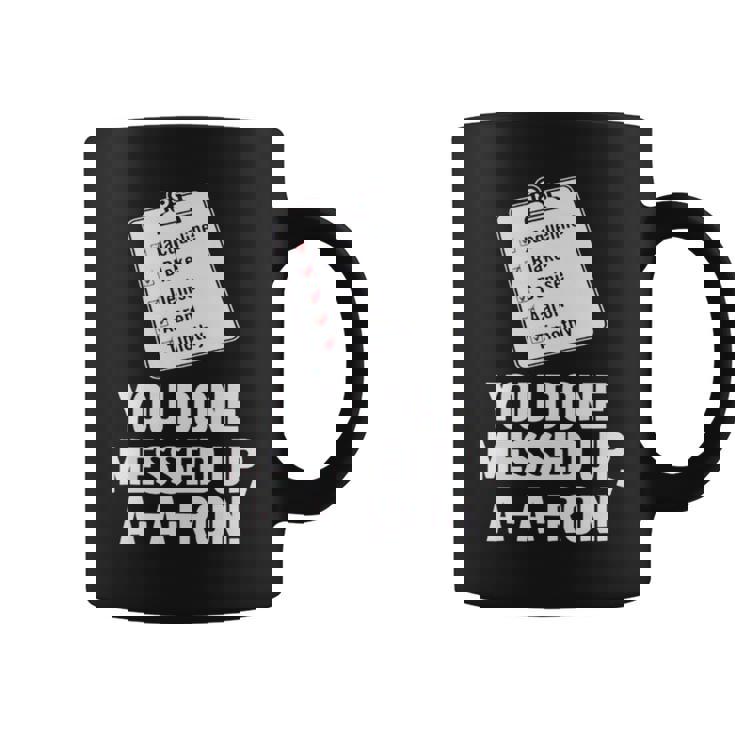 You Done Messed Up Aaron V2 Coffee Mug