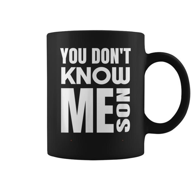 You Dont Know Me Son Seals Military Motivation Coffee Mug