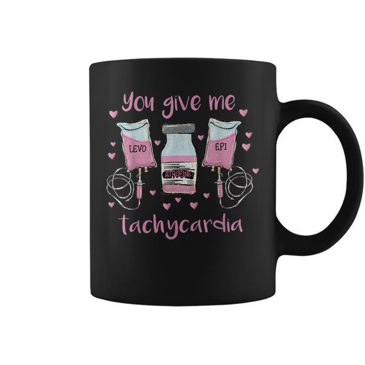 You Give Me Tachycardia Funny Icu Rn Nurse Valentines Day V2 Coffee Mug