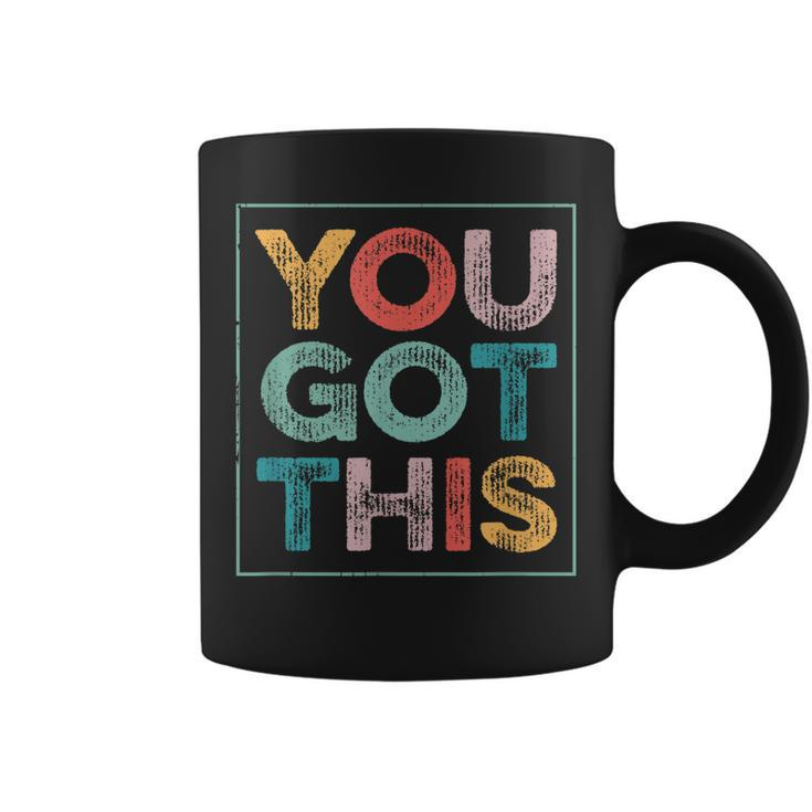 You Got This Saying Cool Motivational Quote  Coffee Mug