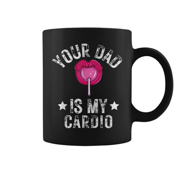 Your Dad Is My Cardio Funny Quotes Pun Humor Sarcasm Womens  Coffee Mug
