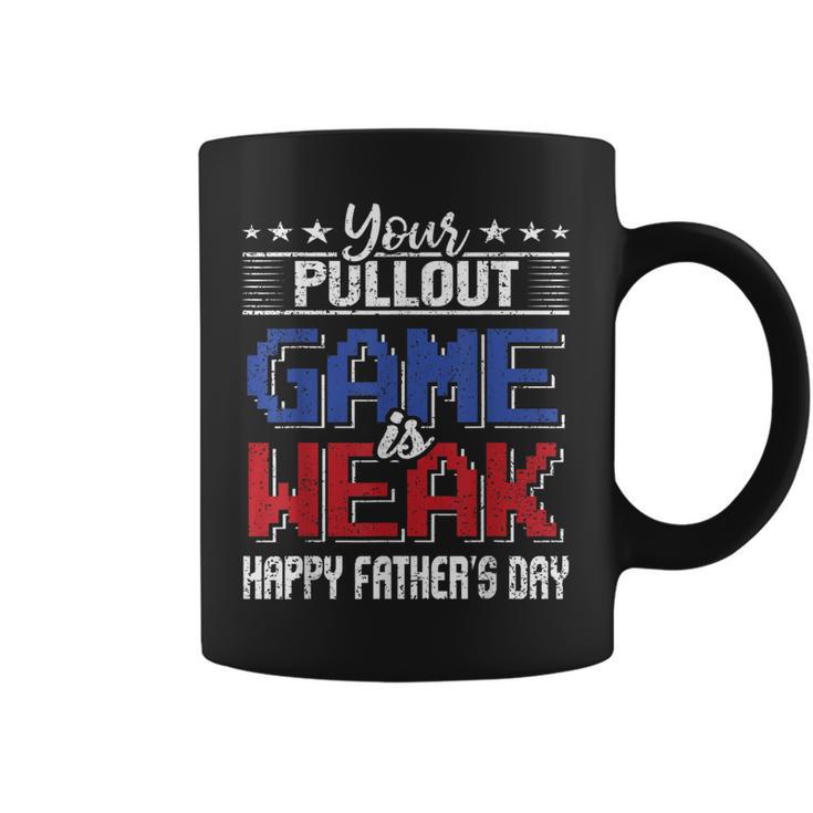 Weak Father Your Pullout Game Is Weak Fathersday Father Papa Coffee Mug | Mazezy
