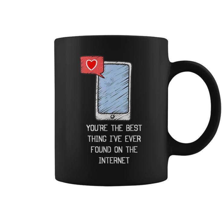 Youre The Best Thing Ive Ever Found On Internet Funny Coffee Mug